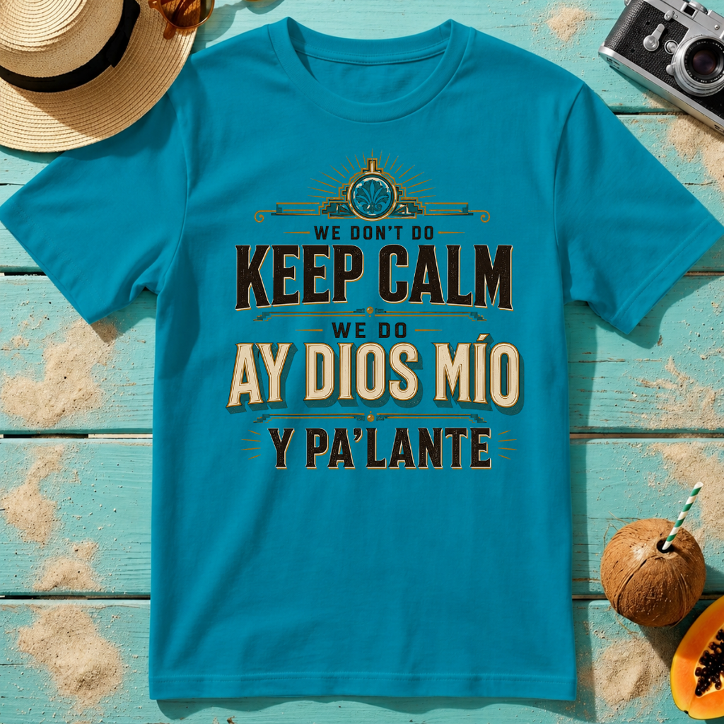 We Don't Do Keep Calm - We Do Ay Dios Mío Y Pa'Lante