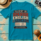 Fluent In Spanish, English & Sarcasm