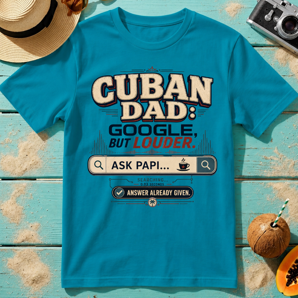 Cuban Dad: Google, But Louder.