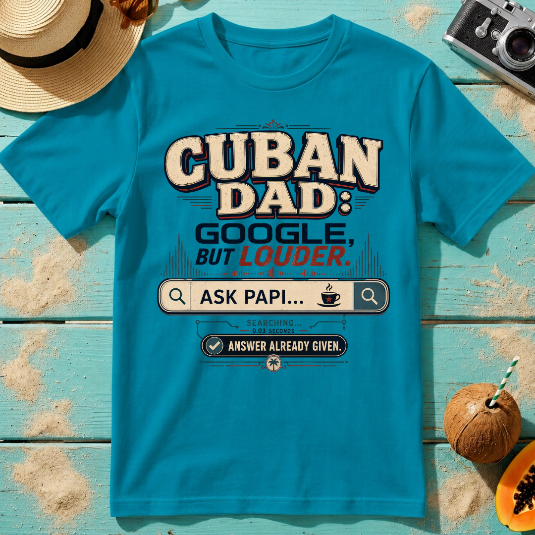 Cuban Dad: Google, But Louder.
