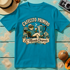 Cafecito Primero, El Mundo Después T-Shirt
