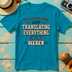 Not Backing Down, Just Translating Everything IYKYK