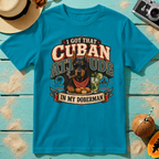 I Got That Cuban Attitude In My Doberman