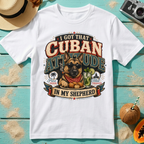 I Got That Cuban Attitude In My Shepherd