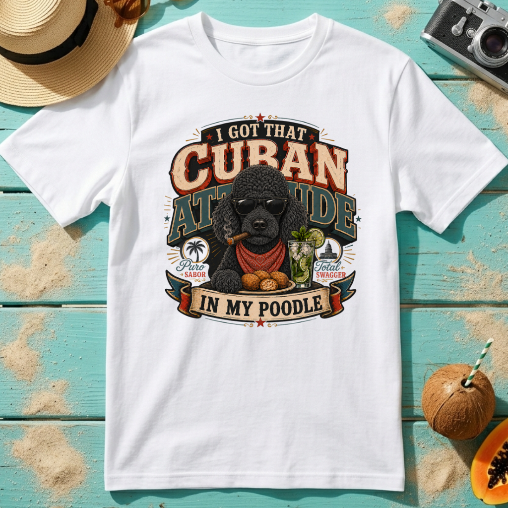 I Got That Cuban Attitude In My Poodle