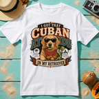 I Got That Cuban Attitude In My Retriever