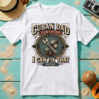 Cuban Dad Certified - I Can Fix That...Maybe