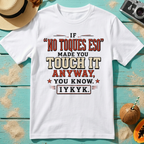 If No Toques Eso Made You Touch It Anyway IYKYK