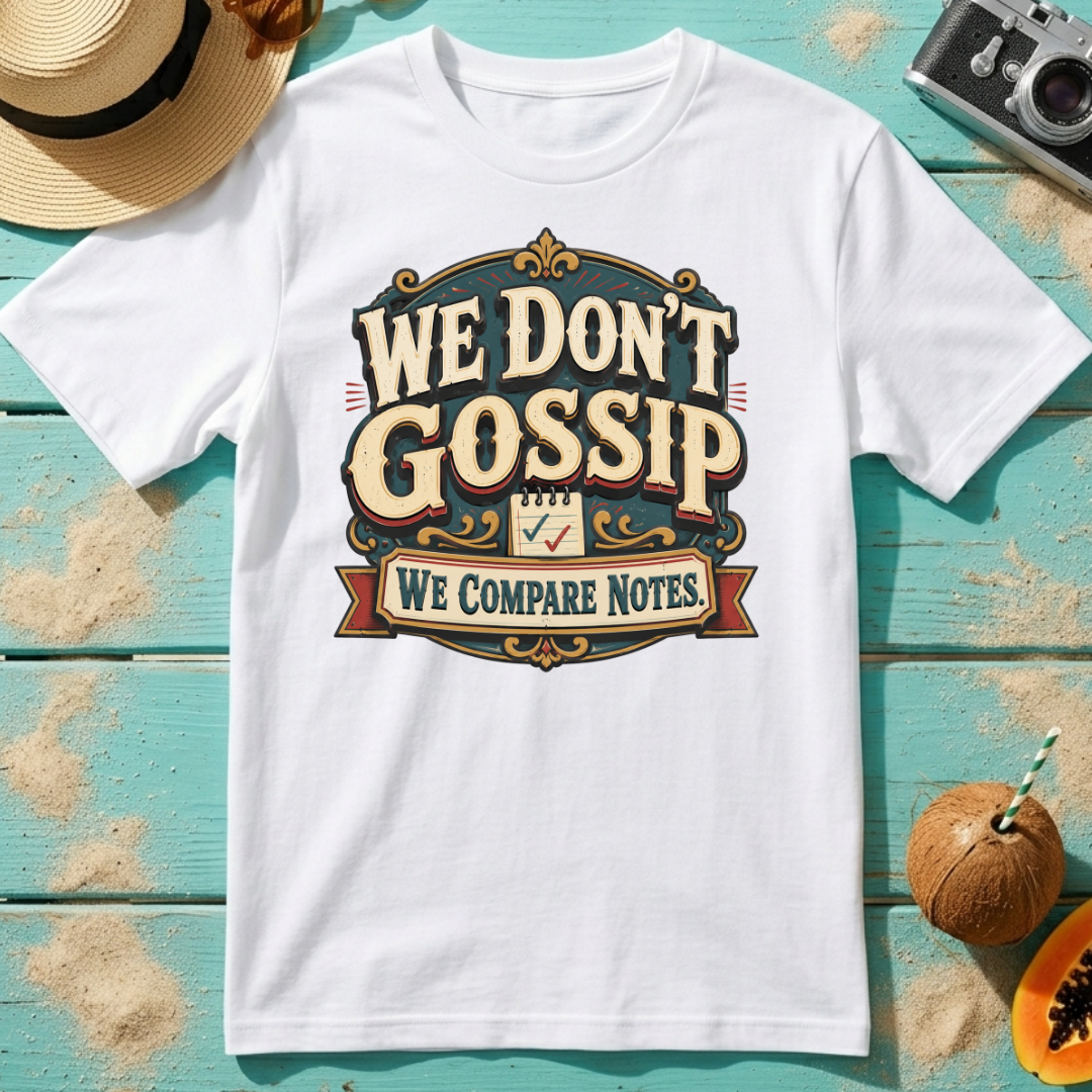 We Don't Gossip - We Compare Notes.