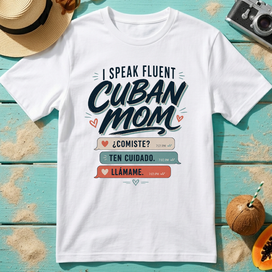 I Speak Fluent Cuban Mom: Comiste? Ten Cuidado. Llámame.