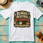 Bilingual, Bicultural, Bi-Exhausted T-Shirt