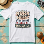 Born Here - Still Getting Yelled At In Spanish