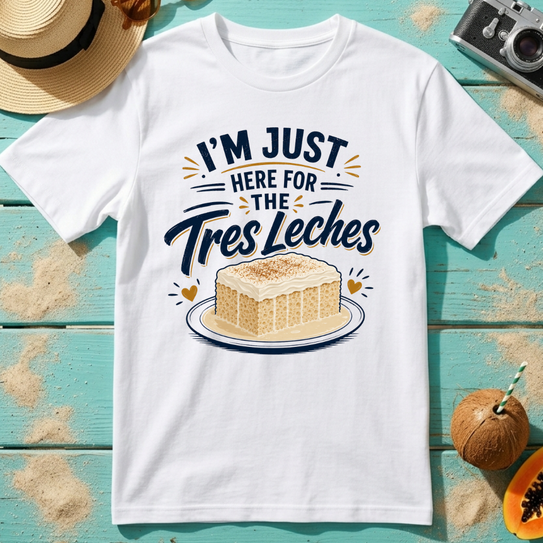 I'm Just Here for the Tres Leches