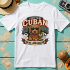 I Got That Cuban Attitude In My Labradoodle - Latte