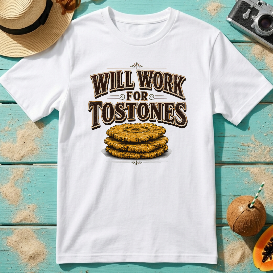 Will Work for Tostones