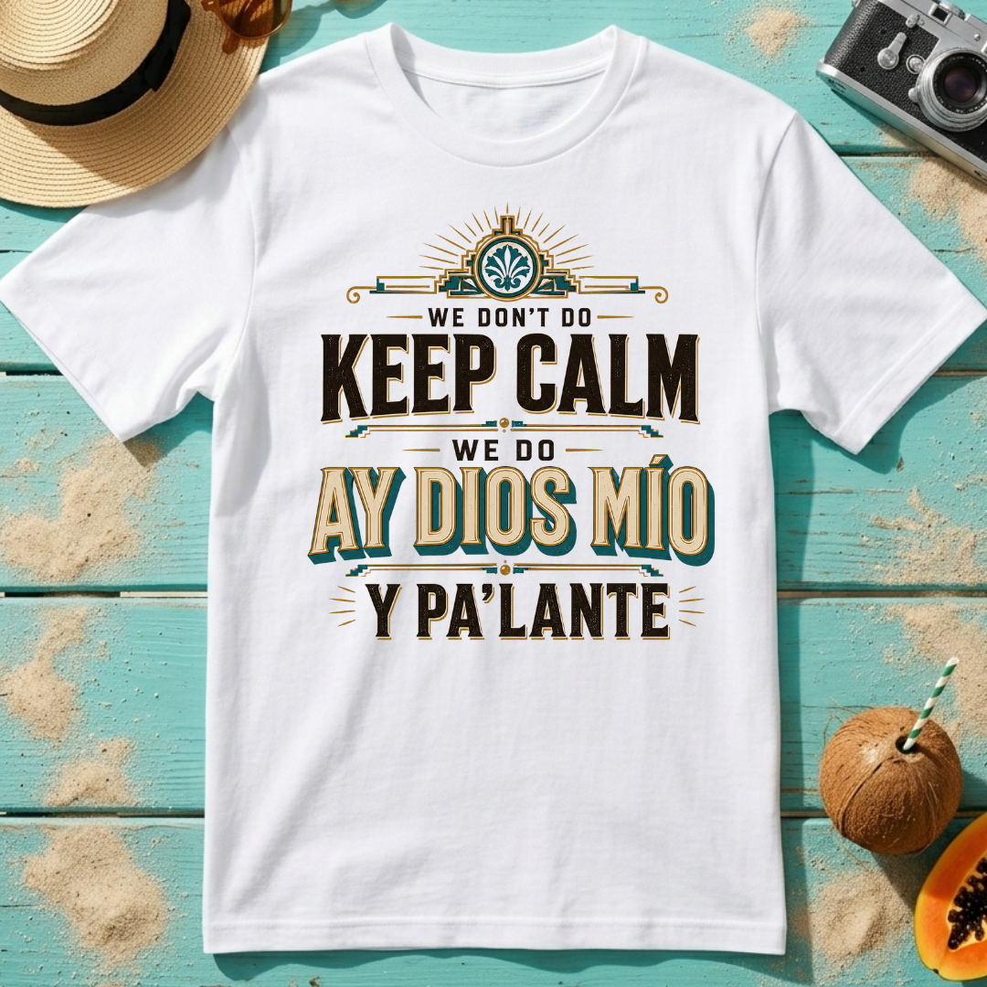 We Don't Do Keep Calm - We Do Ay Dios Mío Y Pa'Lante