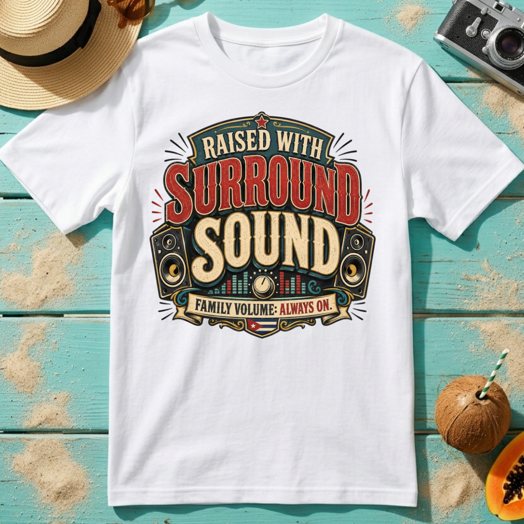 Raised With Surround Sound - Family Volume: Always On