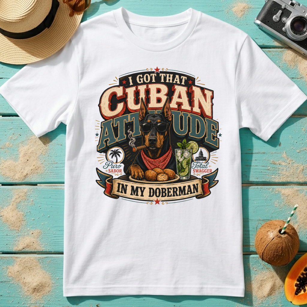 I Got That Cuban Attitude In My Doberman
